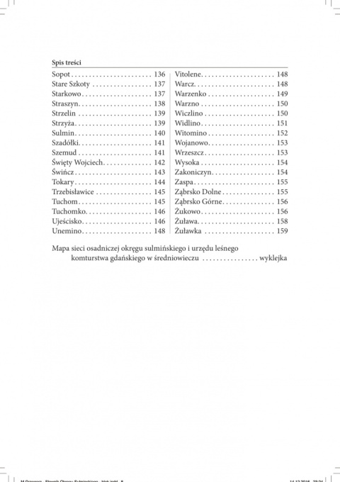 Słownik historyczno-geograficzny okręgu sulmińskiego i urzędu leśnego komturstwa gdańskiego w średniowieczu Słownik historyczno-geograficzny okręgu sulmińskiego i urzędu leśnego komturstwa gdańskiego w średniowieczu