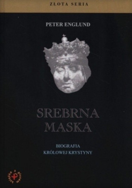 Srebrna maska. Biografia królowej Krystyny