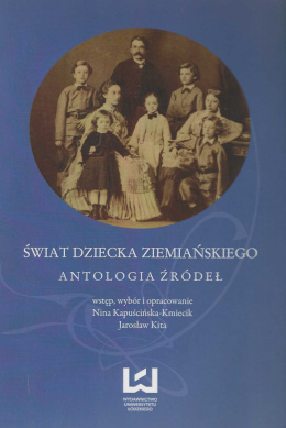 Świat dziecka ziemiańskiego. Antologia źródeł