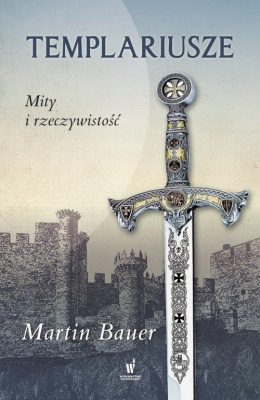 Templariusze. Mity i rzeczywistość