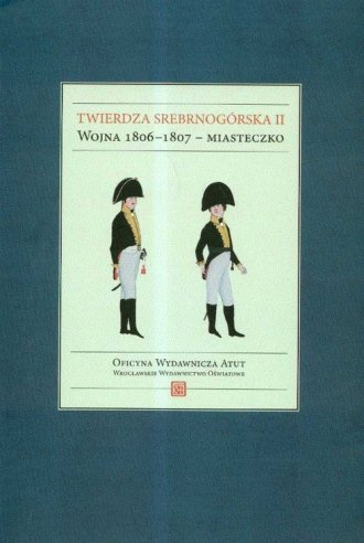 Twierdza srebrnogórska II. Wojna 1806-1807 - miasteczko Twierdza srebrnogórska II. Wojna 1806-1807 - miasteczko