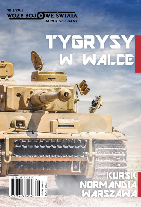 Tygrysy w walce. Wozy bojowe świata. Numer specjalny 1/2018. Kursk, Normandia, Warszawa Tygrysy w walce. Wozy bojowe świata. Numer specjalny 1/2018. Kursk, Normandia, Warszawa