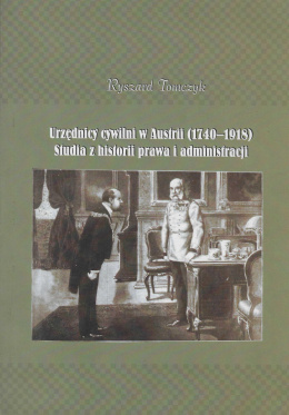 Urzędnicy cywilni w Austrii (1740–1918) Studia z historii prawa i administracji