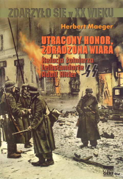 Utracony honor, zdradzona wiara. Relacja żołnierza Leibstandarte SS Adolf Hitler