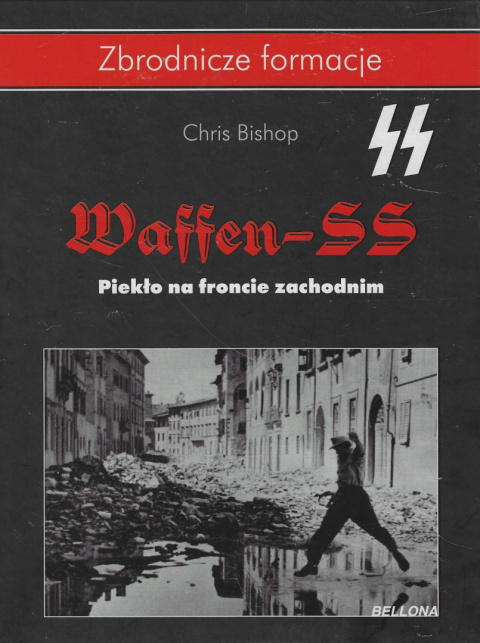 Waffen-SS Piekło na froncie zachodnim Waffen-SS Piekło na froncie zachodnim