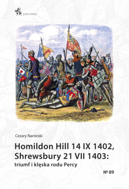 Homildon Hill 14 IX 1402, Shrewsbury 21 VII 1403 triumf i klęska rodu Percy