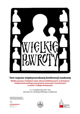 Wielkie powroty. Tom rozpraw międzynarodowej konferncji naukowej. O dziełach sztuki, zbiorach bibliotecznych...