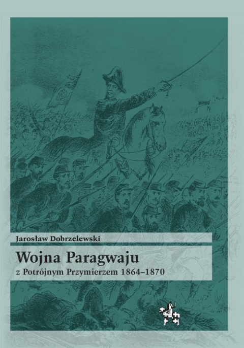 Wojna Paragwaju z Potrójnym Przymierzem 1864-1870 Wojna Paragwaju z Potrójnym Przymierzem 1864-1870