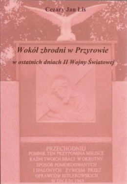 Wokół zbrodni w Przyrowie w ostatnich dniach II Wojny Światowej