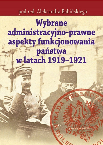 Wybrane administracyjno-prawne aspekty funkcjonowania państwa w latach 1919-1921