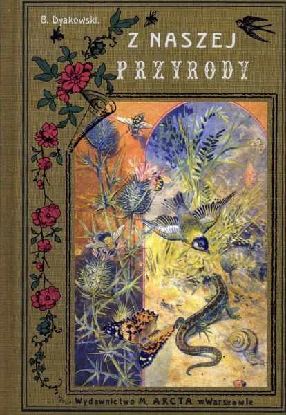 Z naszej przyrody. Obraz życia zwierząt i roślin krajowych Z naszej przyrody. Obraz życia zwierząt i roślin krajowych