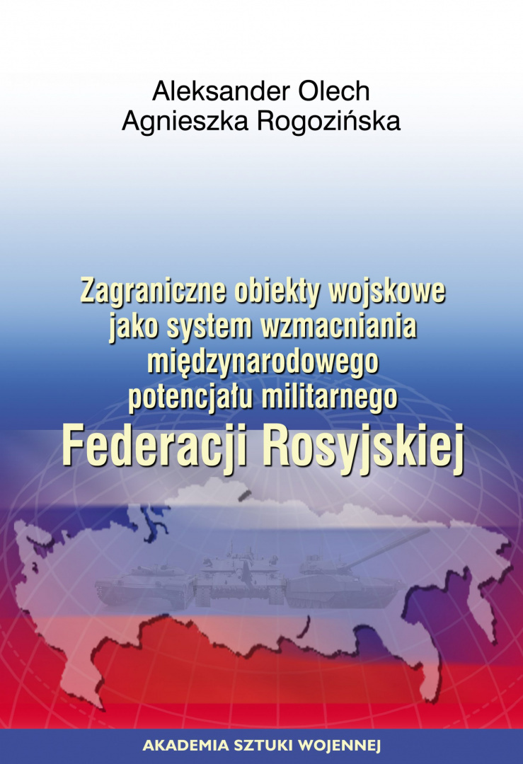 Zagraniczne obiekty wojskowe jako system wzmacniania międzynarodowego potencjału militarnego Federacji Rosyjskiej Zagraniczne obiekty wojskowe jako system wzmacniania międzynarodowego potencjału militarnego Federacji Rosyjskiej