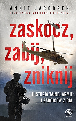 Zaskocz, zabij, zniknij. Historia tajnych akcji i zabójców z CIA