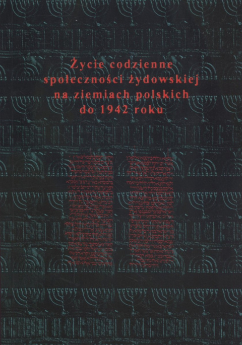 Życie codzienne społeczności żydowskiej na ziemiach polskich do 1942 roku Życie codzienne społeczności żydowskiej na ziemiach polskich do 1942 roku