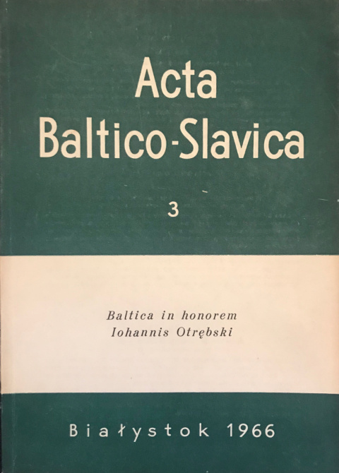 Acta Baltico-Slavica 3. Baltica in honorem Iohannis Otrębski Acta Baltico-Slavica 3. Baltica in honorem Iohannis Otrębski