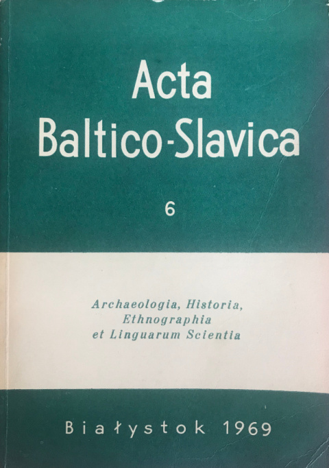 Acta Baltico-Slavica 6. Archeologia, Historia, Ethnographia et Linguarum Scientia Acta Baltico-Slavica 6. Archeologia, Historia, Ethnographia et Linguarum Scientia