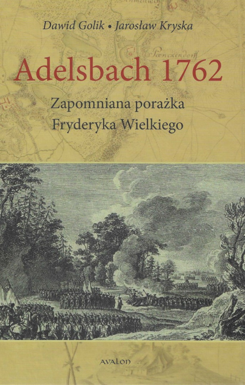 Adelsbach 1762 Zapomniana porażka Fryderyka Wielkiego