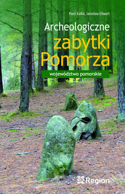 Archeologiczne zabytki Pomorza. Województwo pomorskie Archeologiczne zabytki Pomorza. Województwo pomorskie