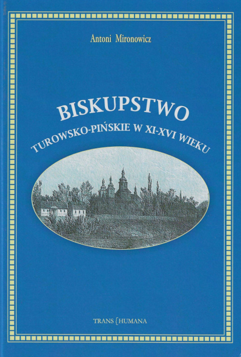 Biskupstwo turowsko-pińskie w XI - XVI wieku Biskupstwo turowsko-pińskie w XI - XVI wieku