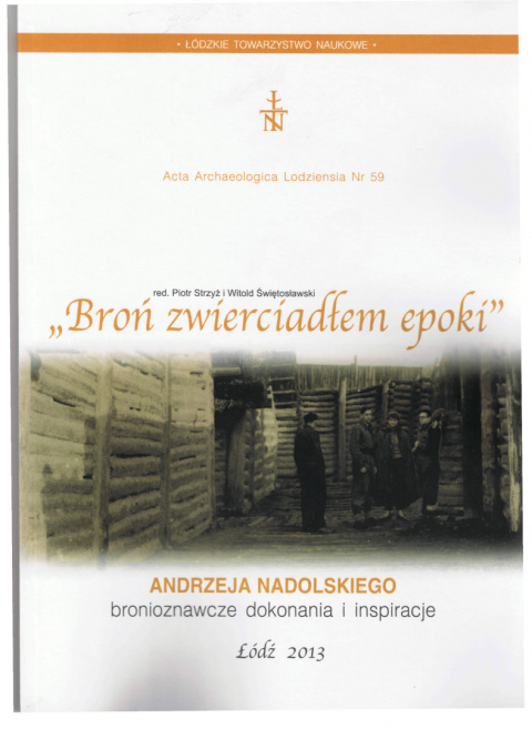 Broń zwierciadłem epoki. Andrzeja Nadolskiego bronioznawcze dokonania i inspiracje