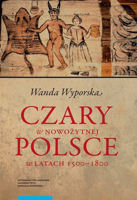 Czary w nowożytnej Polsce w latach 1500-1800