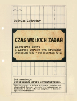 Czas wielkich zadań Dagoberta Freya i Asmusa barona von Troschke (wrzesień 1939 - paździrenik 1942)