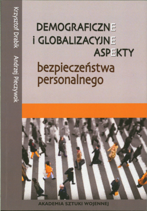 Demograficzne i globalizacyjne aspekty bezpieczeństwa personalnego Demograficzne i globalizacyjne aspekty bezpieczeństwa personalnego