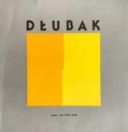 Dłubak. Zbigniew Dłubak prace z lat 1945-1980. Works from 1945-1980