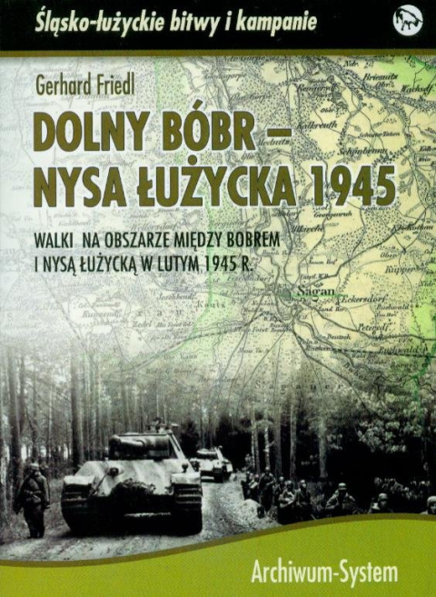 Dolny Bóbr - Nysa Łużycka 1945. Walki na obszarze między Bobrem i Nysą Łużycką w lutym 1945 r.