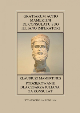 Klaudiusz Mamertinus Podziękowanie dla cesarza Juliana za konsulat Gratiarum actio Mamertini de konsulatu suo Iuliano imperatori