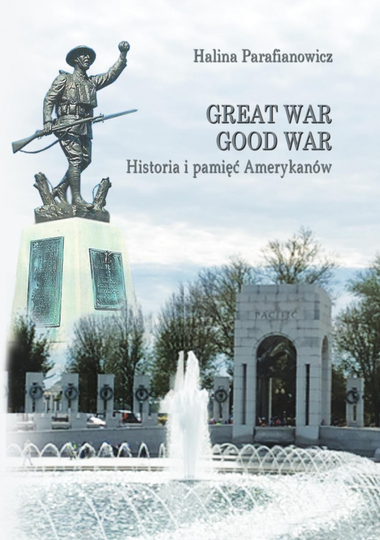 Great War Good War. Historia i pamięć Amerykanów Great War Good War. Historia i pamięć Amerykanów