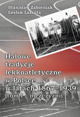 Halowe tradycje lekkoatletyczne w Polsce w latach 1867-1939 (tom I - mężczyźni)