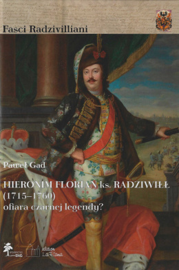 Hieronim Florian ks. Radziwiłł (1715–1760) ofiara czarnej legendy?