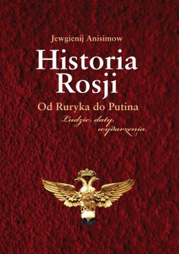 Historia Rosji. Od Ruryka do Putina. Ludzie, daty, wydarzenia