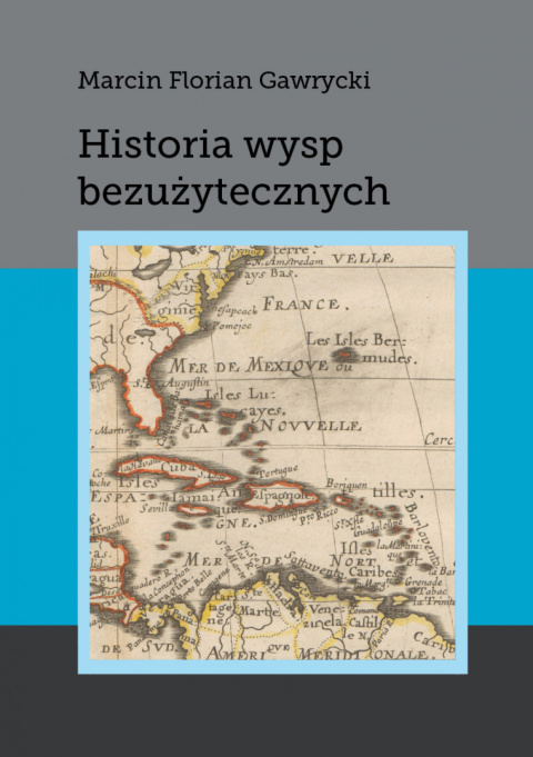 Historia wysp bezużytecznyh. Tortuga, Bermudy, Providencia i San Andres, Bahamy, Kajmany, Turks i Caicos, La Tortuga ...