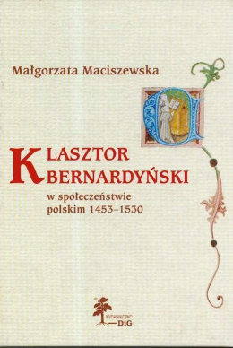 Klasztor bernardyński w społeczeństwie polskim 1453-1530