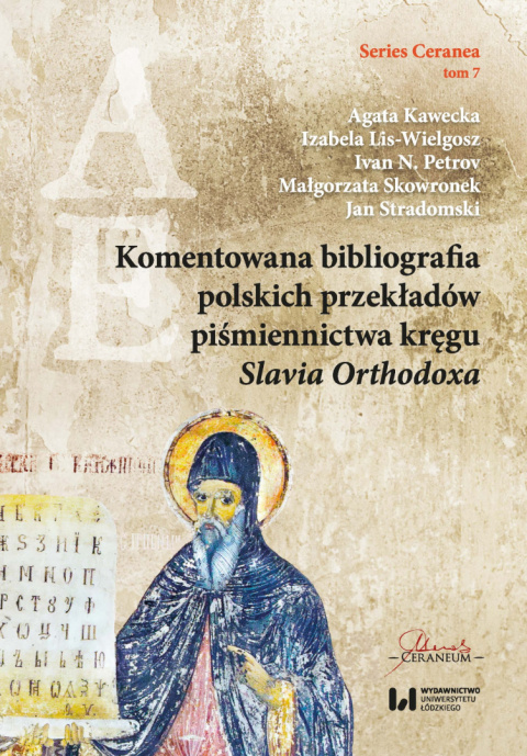 Komentowana bibliografia polskich przekładów piśmiennictwa kręgu Slavia Orthodoxa Komentowana bibliografia polskich przekładów piśmiennictwa kręgu Slavia Orthodoxa