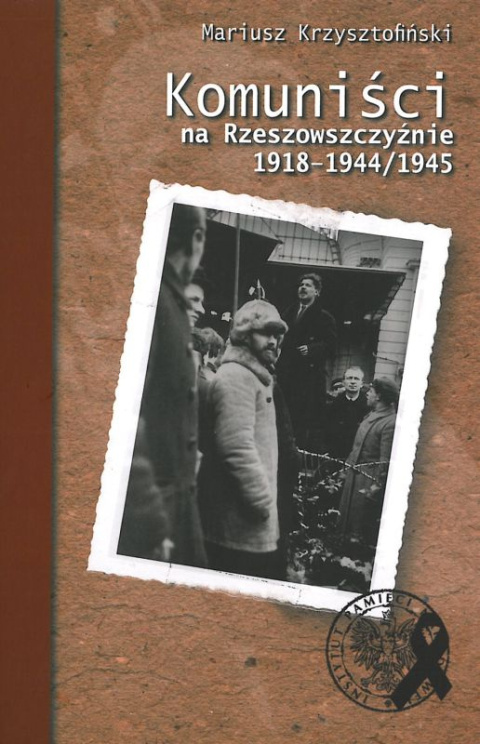 Komuniści na Rzeszowszczyźnie 1918-1944/1945 Komuniści na Rzeszowszczyźnie 1918-1944/1945