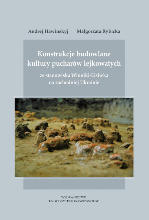 Konstrukcje budowlane kultury pucharów lejkowatych ze stanowiska Winniki-Lisiwka na zachodniej Ukrainie Konstrukcje budowlane kultury pucharów lejkowatych ze stanowiska Winniki-Lisiwka na zachodniej Ukrainie