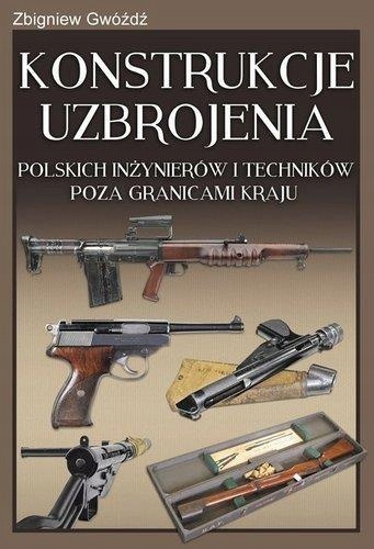 Konstrukcje uzbrojenia polskich inżynierów i techników poza granicami kraju Konstrukcje uzbrojenia polskich inżynierów i techników poza granicami kraju