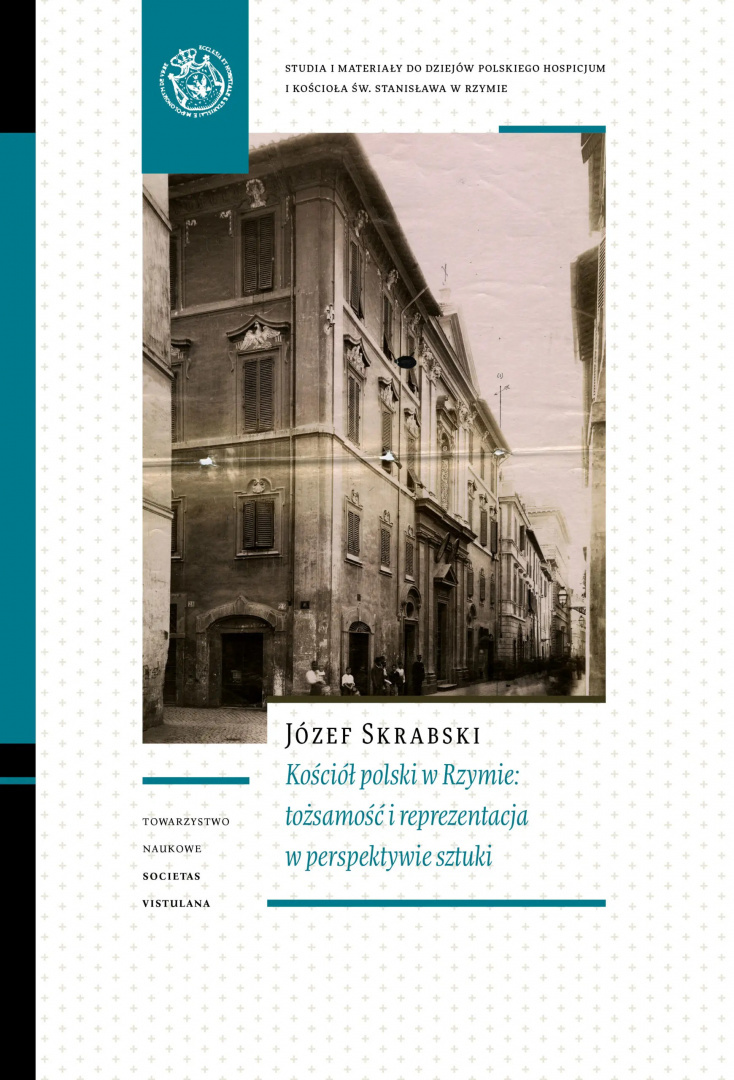Kościół polski w Rzymie tożsamość i reprezentacja w perspektywie sztuki Kościół polski w Rzymie tożsamość i reprezentacja w perspektywie sztuki