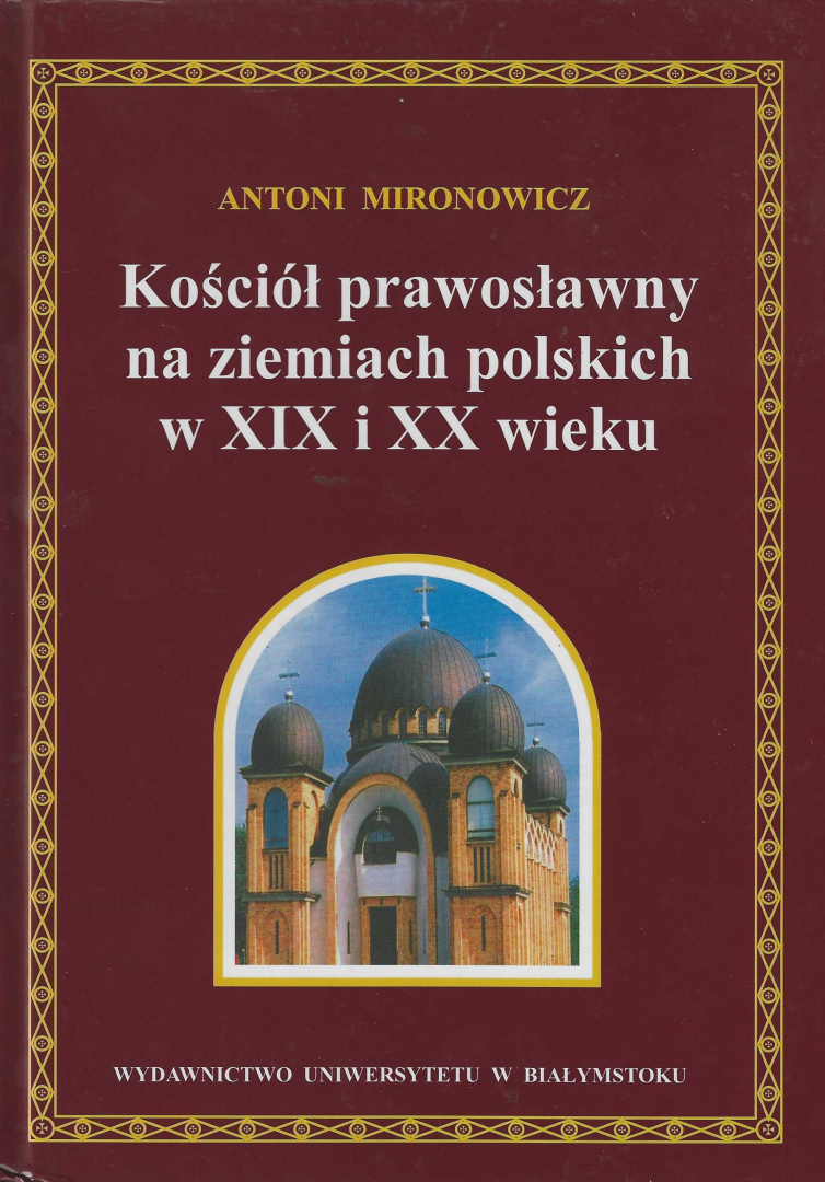 Kościół prawosławny na ziemiach polskich w XIX i XX wieku Kościół prawosławny na ziemiach polskich w XIX i XX wieku