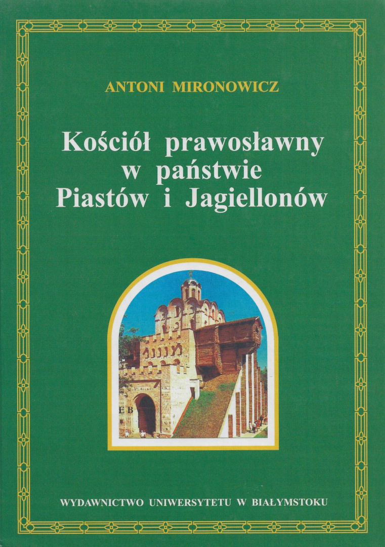 Kościół prawosławny w państwie Piastów i Jagiellonów Kościół prawosławny w państwie Piastów i Jagiellonów