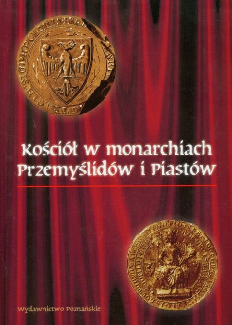 Kościół w monarchiach Przemyślidów i Piastów Kościół w monarchiach Przemyślidów i Piastów
