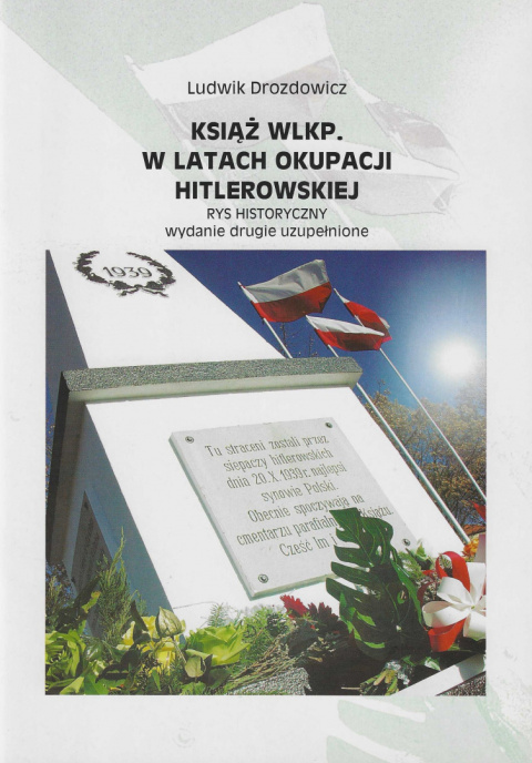 Książ Wlkp.w latach okupacji hitlerowskiej. Rys historyczny Książ Wlkp.w latach okupacji hitlerowskiej. Rys historyczny