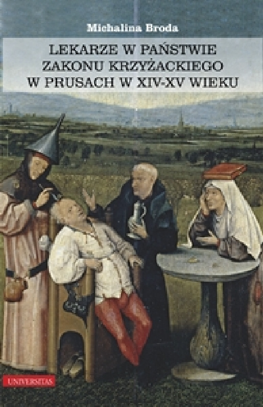 Lekarze w państwie zakonu krzyżackiego w Prusach w XIV-XV wieku Lekarze w państwie zakonu krzyżackiego w Prusach w XIV-XV wieku
