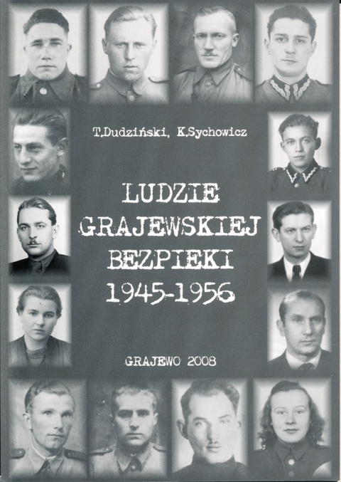 Ludzie grajewskiej bezpieki 1945-1956 Ludzie grajewskiej bezpieki 1945-1956