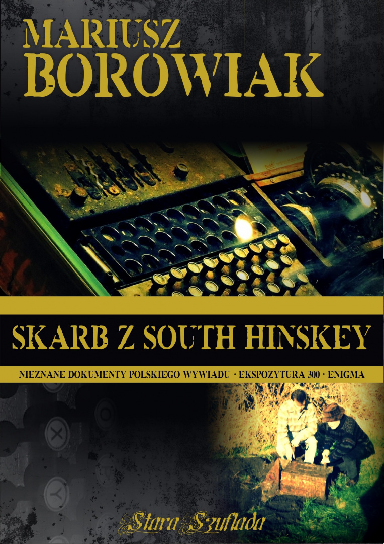 Skarb z South Hinskey. Nieznane dokumenty polskiego wywiadu - Ekspozytura 300 - Enigma Skarb z South Hinskey. Nieznane dokumenty polskiego wywiadu - Ekspozytura 300 - Enigma
