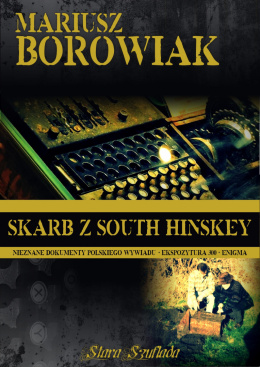 Skarb z South Hinskey. Nieznane dokumenty polskiego wywiadu - Ekspozytura 300 - Enigma