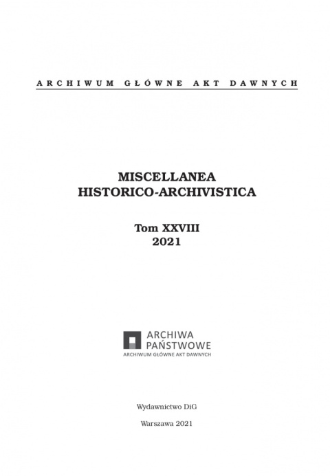 Miscellanea Historico-Archivistica, Tom XXVIII 2021 Miscellanea Historico-Archivistica, Tom XXVIII 2021